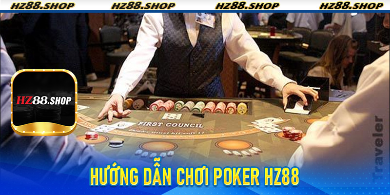 Hướng dẫn chơi Poker Hz88